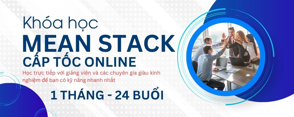 Khóa học MEAN Full Stack online trực tiếp với chuyên gia